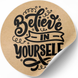 Этикетка крафт ⌀50 мм &laquo;Believe in yourself&raquo; (250 шт/рулон) самоклеющаяся 50brownBelieveinyourself фото 2