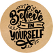 Этикетка крафт ⌀50 мм &laquo;Believe in yourself&raquo; (250 шт/рулон) самоклеющаяся 50brownBelieveinyourself фото 1